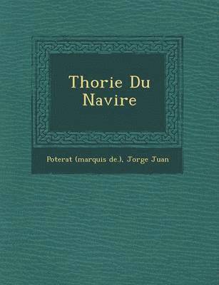 Poterat (Marquis De ), Jorge Juan - Th�orie Du Navire, Häftad