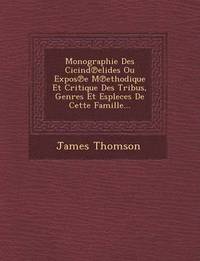 bokomslag Monographie Des Cicind Elides Ou Expos E M Ethodique Et Critique Des Tribus, Genres Et Espleces de Cette Famille...