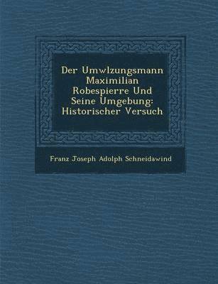 bokomslag Der UMW Lzungsmann Maximilian Robespierre Und Seine Umgebung