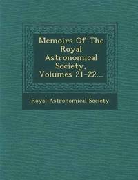 bokomslag Memoirs of the Royal Astronomical Society, Volumes 21-22...