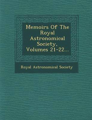 bokomslag Memoirs of the Royal Astronomical Society, Volumes 21-22...