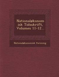 bokomslag Nationaløkonomisk Tidsskrift, Volumes 11-12...