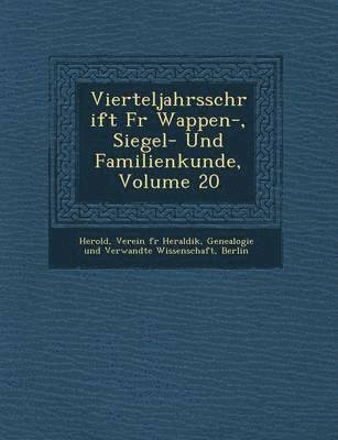 bokomslag Vierteljahrsschrift Fur Wappen-, Siegel- Und Familienkunde, Volume 20