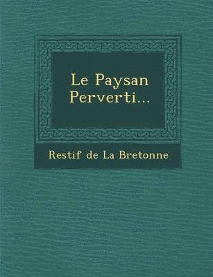 Restif De La Bretonne - Paysan Perverti..., Häftad