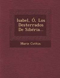 bokomslag Isabel, O, Los Desterrados De Siberia...