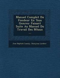 bokomslag Manuel Complet Du Fondeur En Tous Genres
