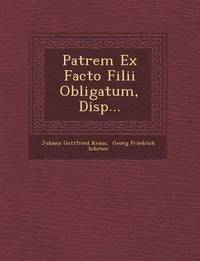 bokomslag Patrem Ex Facto Filii Obligatum, Disp...