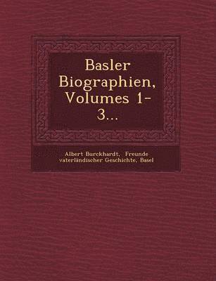 Basler Biographien, Volumes 1-3... 1