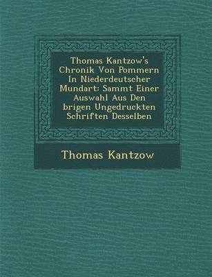 bokomslag Thomas Kantzow's Chronik Von Pommern in Niederdeutscher Mundart