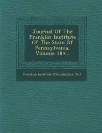 bokomslag Journal Of The Franklin Institute Of The State Of Pennsylvania, Volume 184...