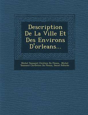 bokomslag Description de La Ville Et Des Environs D'Orleans...