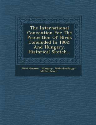 bokomslag The International Convention for the Protection of Birds Concluded in 1902