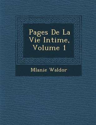 bokomslag Pages de La Vie Intime, Volume 1