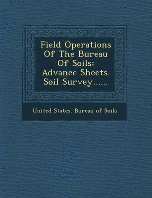 United States Bureau of Soils - Field Operations of the Bureau of Soils, Häftad