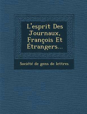 L'Esprit Des Journaux, Francois Et Etrangers...