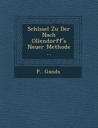 bokomslag Schl Ssel Zu Der Nach Ollendorff's Neuer Methode ...