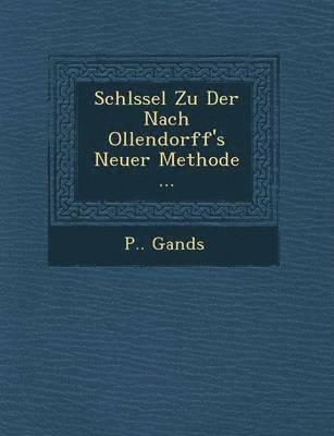 bokomslag Schl Ssel Zu Der Nach Ollendorff's Neuer Methode ...