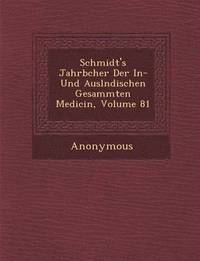 bokomslag Schmidt's Jahrb Cher Der In- Und Ausl Ndischen Gesammten Medicin, Volume 81