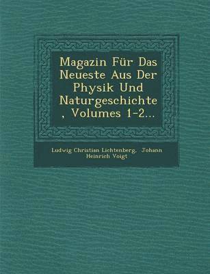 Magazin Fur Das Neueste Aus Der Physik Und Naturgeschichte, Volumes 1-2... 1