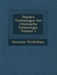 bokomslag Popul Re Vorlesungen Ber Chemische Technologie, Volume 1