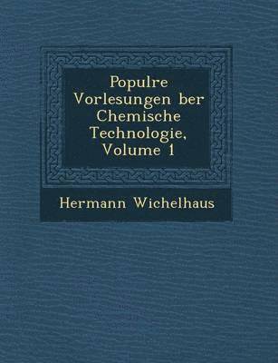 bokomslag Popul Re Vorlesungen Ber Chemische Technologie, Volume 1