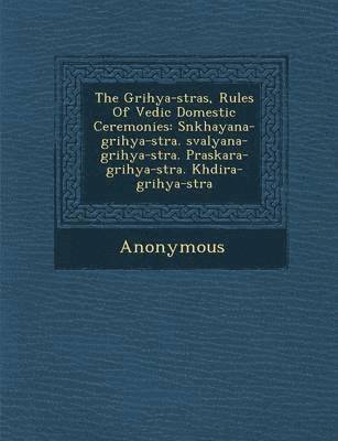 bokomslag The Grihya-S Tras, Rules of Vedic Domestic Ceremonies