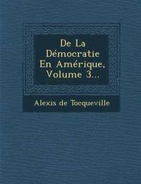 bokomslag De La Dmocratie En Amrique, Volume 3...