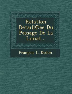 bokomslag Relation Detaill Ee Du Passage de La Limat...