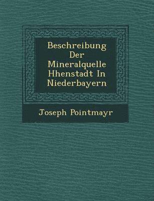 Beschreibung Der Mineralquelle H&#65533;henstadt In Niederbayern 1