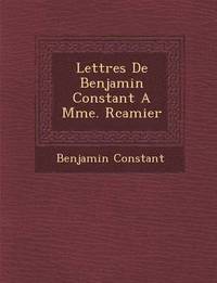 bokomslag Lettres de Benjamin Constant a Mme. R Camier