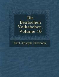 bokomslag Die Deutschen Volksb&#65533;cher, Volume 10