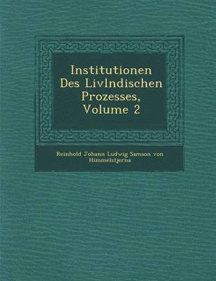 Institutionen Des LIVL Ndischen Prozesses, Volume 2, Häftad