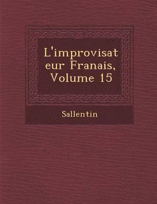 L'Improvisateur Fran Ais, Volume 15 1