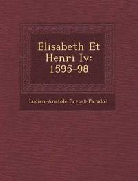 bokomslag Elisabeth Et Henri IV: 1595-98
