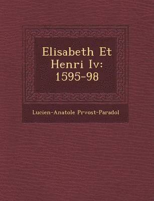 bokomslag Elisabeth Et Henri IV: 1595-98