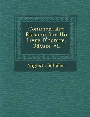 Commentaire Raisonn Sur Un Livre D'Hom Re, Odyss E VI. 1