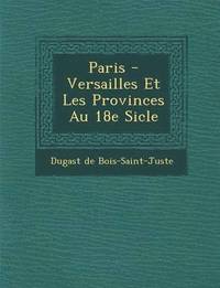 bokomslag Paris - Versailles Et Les Provinces Au 18e Si Cle