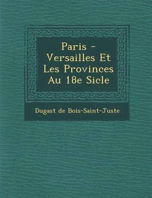 bokomslag Paris - Versailles Et Les Provinces Au 18e Si Cle