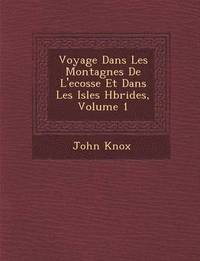 bokomslag Voyage Dans Les Montagnes de L'Ecosse Et Dans Les Isles H Brides, Volume 1