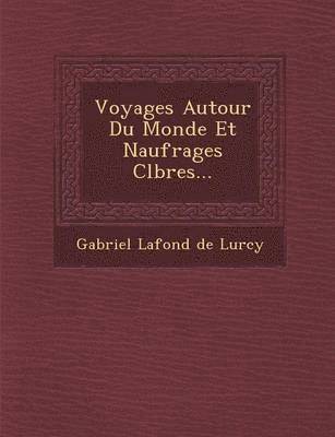 Voyages Autour Du Monde Et Naufrages C L Bres...