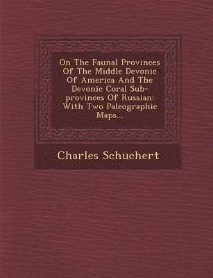 On the Faunal Provinces of the Middle Devonic of America and the Devonic Coral Sub-Provinces of Russian 1