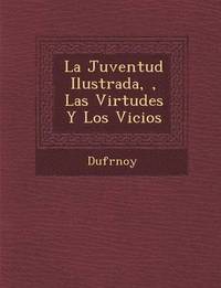 bokomslag La Juventud Ilustrada,, Las Virtudes y Los Vicios