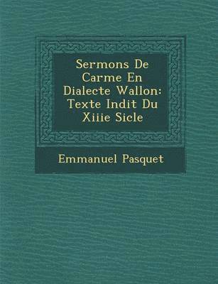 Emmanuel Pasquet - Sermons De Car�me En Dialecte Wallon, Häftad
