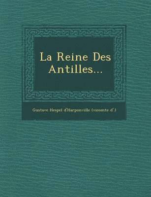 bokomslag La Reine Des Antilles...