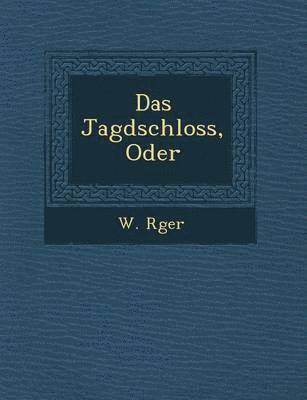 W. R. Ger - Das Jagdschloss, Oder, Häftad