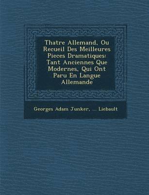 Georges Adam Junker, Liebault - Th�atre Allemand, Ou Recueil Des Meilleures Pieces Dramatiques, Häftad