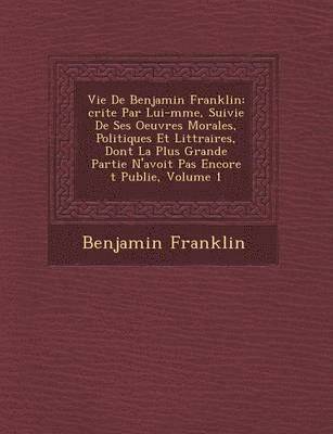 Vie de Benjamin Franklin 1