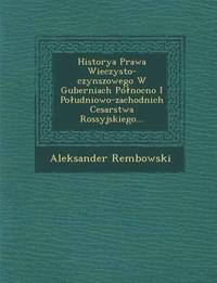 bokomslag Historya Prawa Wieczysto-Czynszowego W Guberniach Po Nocno I Po Udniowo-Zachodnich Cesarstwa Rossyjskiego...