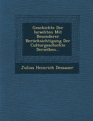 bokomslag Geschichte Der Israeliten Mit Besonderer Berücksichtigung Der Culturgeschichte Derselben...