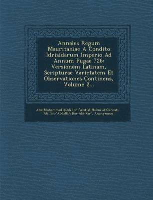 bokomslag Annales Regum Mauritaniae a Condito Idrisidarum Imperio Ad Annum Fugae 726